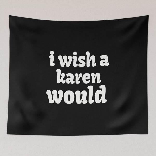 Item preview, i wish a karen would designed and sold by kamelhabib.