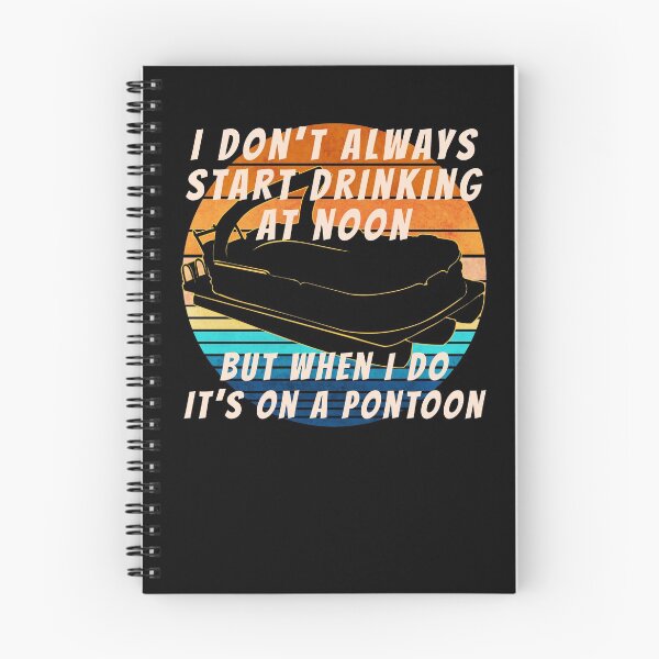 Item preview, I Don’t Always Start Drinking At Noon, But When I Do It’s On A Pontoon  designed and sold by Zurickdesigns.