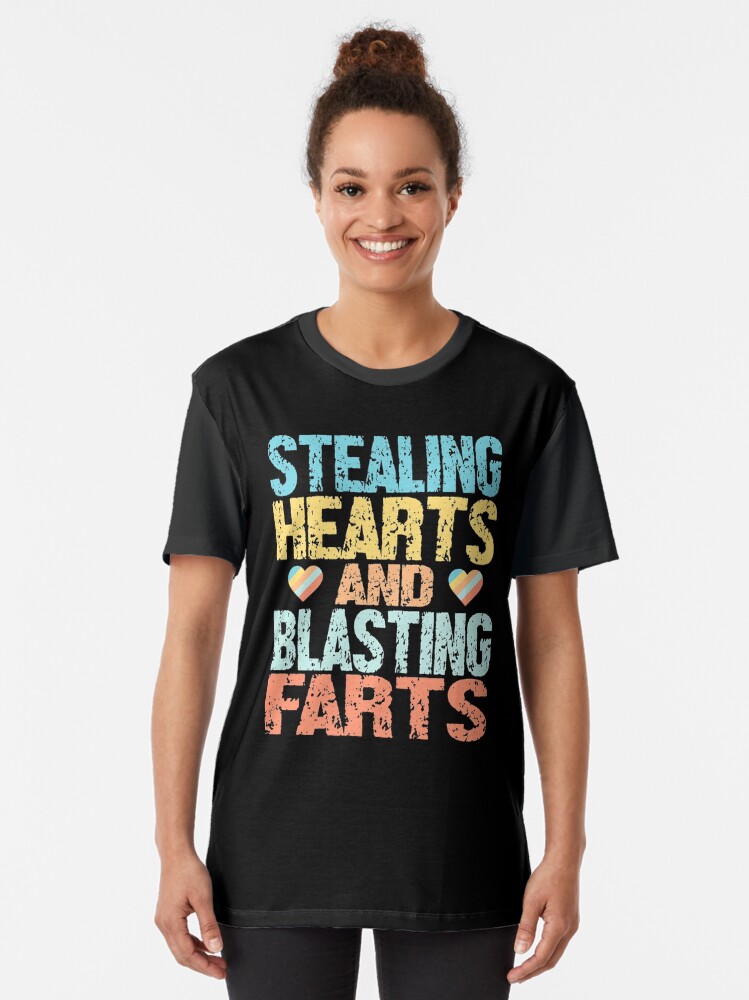 stealing hearts and blasting farts baby