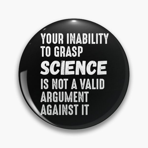 Item preview, Your Inability To Grasp Science Is Not An Argument Against It designed and sold by RandomStuffShop.