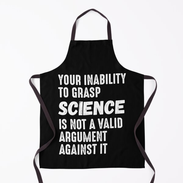 Item preview, Your Inability To Grasp Science Is Not An Argument Against It designed and sold by RandomStuffShop.