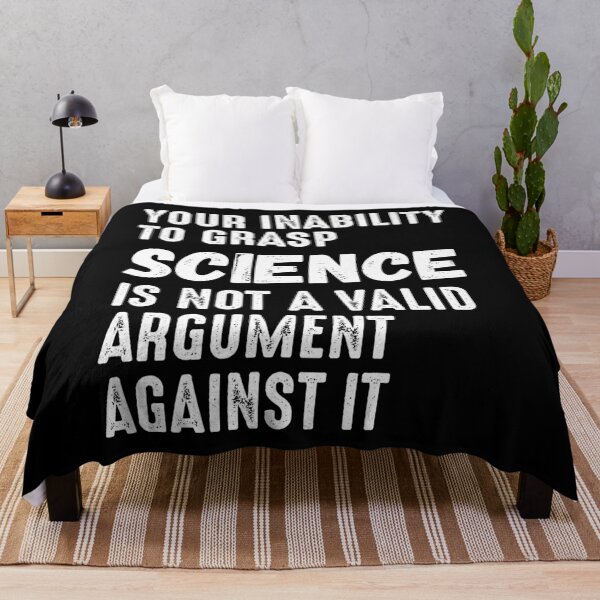 Item preview, Your Inability To Grasp Science Is Not An Argument Against It designed and sold by RandomStuffShop.