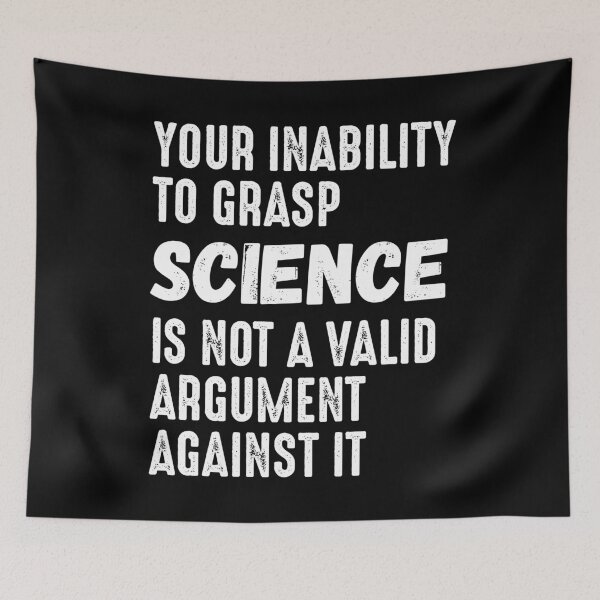 Item preview, Your Inability To Grasp Science Is Not An Argument Against It designed and sold by RandomStuffShop.