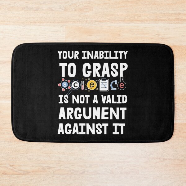 Item preview, Your Inability To Grasp Science Is Not An Argument Against It designed and sold by RandomStuffShop.
