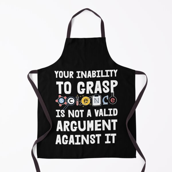 Item preview, Your Inability To Grasp Science Is Not An Argument Against It designed and sold by RandomStuffShop.