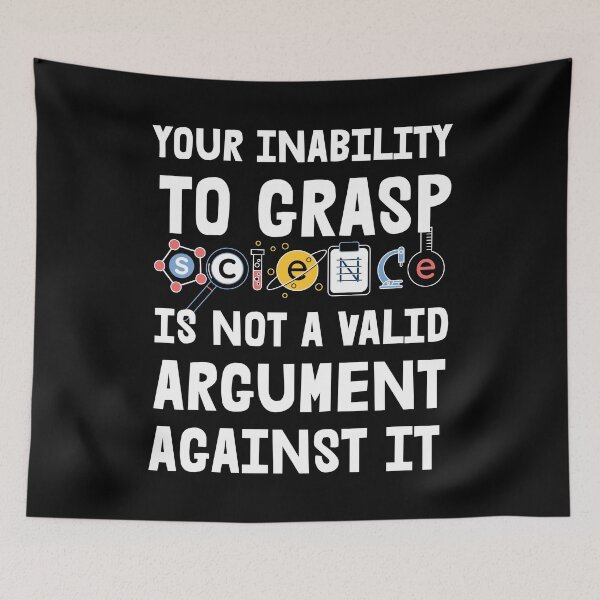 Item preview, Your Inability To Grasp Science Is Not An Argument Against It designed and sold by RandomStuffShop.