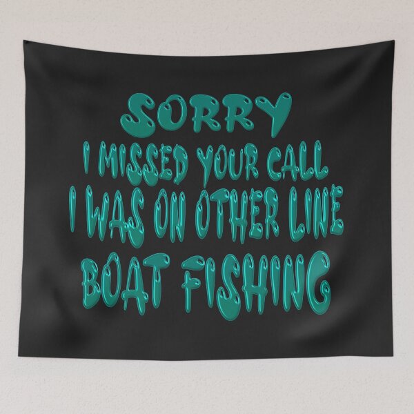 Item preview,  Sorry I Missed Your Call I Was On Other Line Boat Fishing - For Fishing Lovers. designed and sold by Ralek.