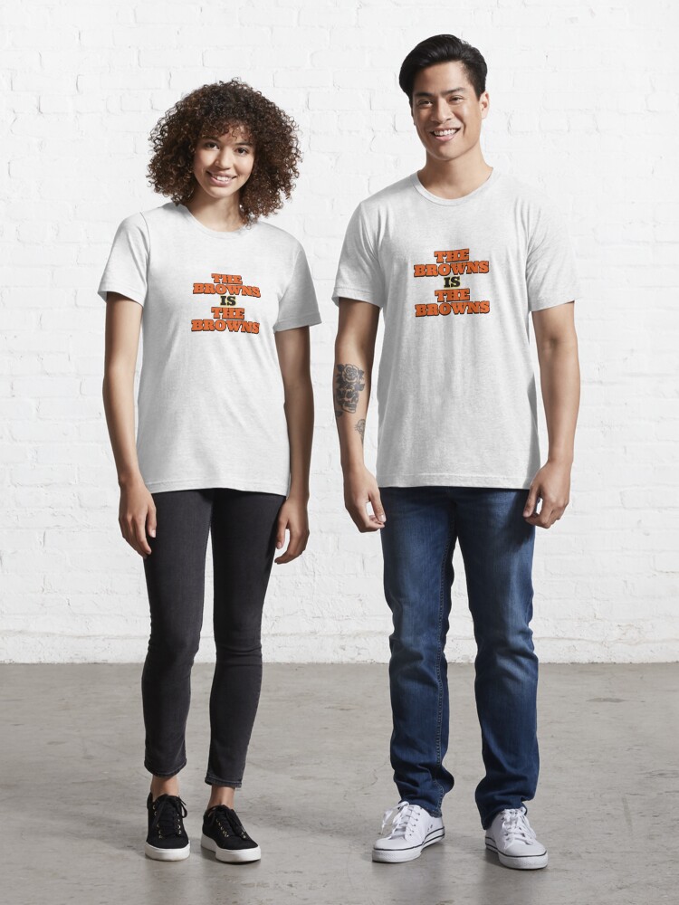 THE BROWNS IS THE BROWNS SHIRT' Essential T-Shirtundefined by lhajstore