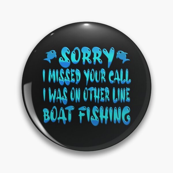 Item preview,  Sorry I Missed Your Call I Was On Other Line Boat Fishing - For Fishing Lovers. designed and sold by Ralek.