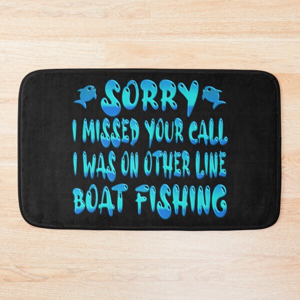 Item preview,  Sorry I Missed Your Call I Was On Other Line Boat Fishing - For Fishing Lovers. designed and sold by Ralek.