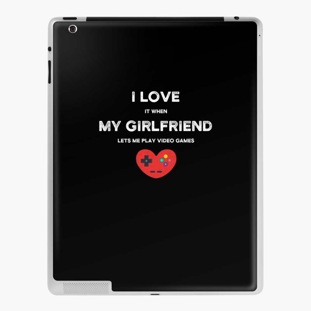 I Love It When My Girlfriend - Funny Gamer Gift