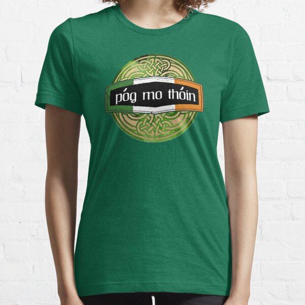 Celtic Pog Mo Thoin Design Essential T-Shirt