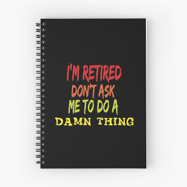 Item preview, I'm Retired Don't Ask Me To Do A Damn Thing, Retirement Gift designed and sold by MoradovT-shirt.
