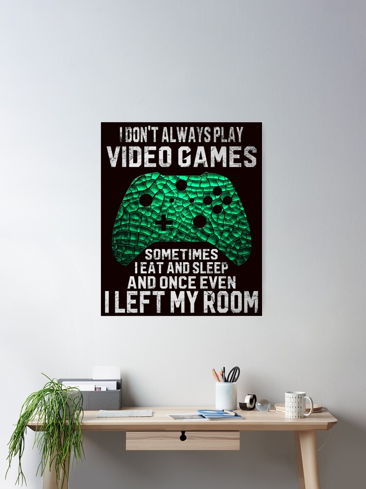 I Don't Always Play Video Games Funny Gamer Gift Boys Teens T-Shirt I Don't Always Play Video Games Funny Gamer Gift Boys Teens T-Shirt