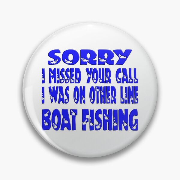 Item preview,   Sorry I Missed Your Call I Was On Other Line Boat Fishing - For Fishing Lovers. designed and sold by Ralek.