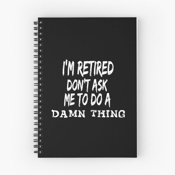 Item preview, I'm Retired Don't Ask Me To Do A Damn Thing, Retirement Gift designed and sold by MoradovT-shirt.