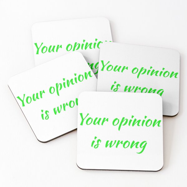 Item preview, Your Opinion Is Wrong (green text on white background) designed and sold by UncleStuScience.