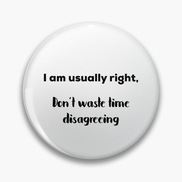Item preview, I Am Usually Right, Don’t Waste Time Disagreeing designed and sold by UncleStuScience.