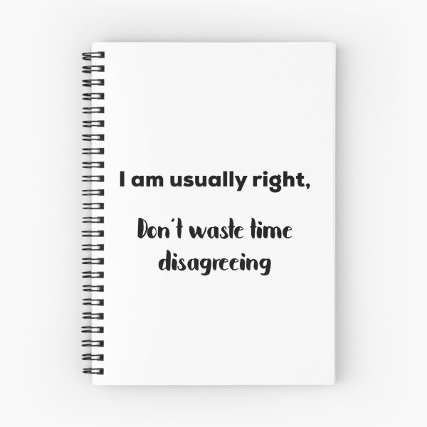 Item preview, I Am Usually Right, Don’t Waste Time Disagreeing designed and sold by UncleStuScience.