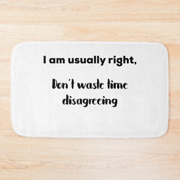 Item preview, I Am Usually Right, Don’t Waste Time Disagreeing designed and sold by UncleStuScience.