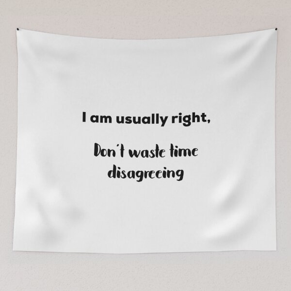 Item preview, I Am Usually Right, Don’t Waste Time Disagreeing designed and sold by UncleStuScience.