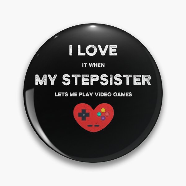 Item preview, I Love It When My STEPSISTER - Funny Gamer Gift designed and sold by yeknow.