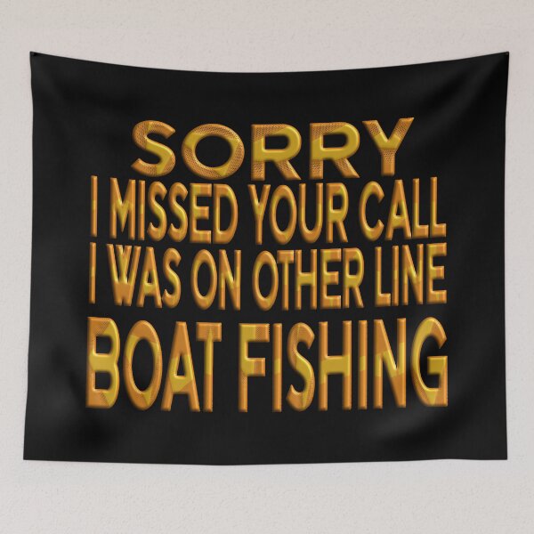 Item preview,   Sorry I Missed Your Call I Was On Other Line Boat Fishing - For Fishing Lovers. designed and sold by Ralek.