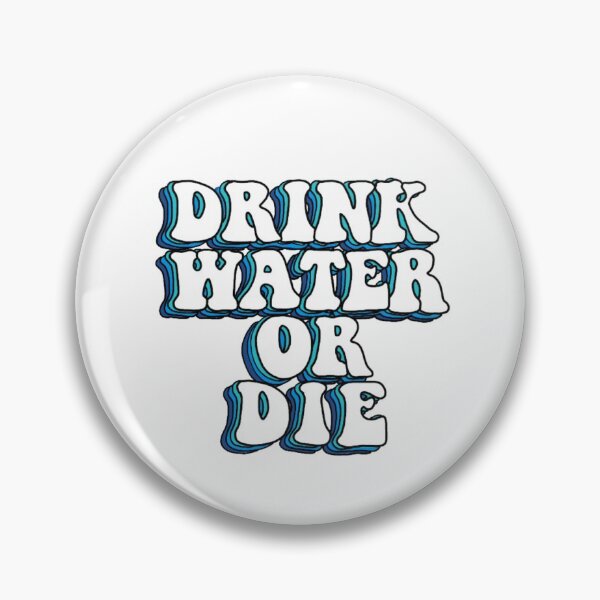 Item preview, Drink Water or Die designed and sold by Taylor Dederick.