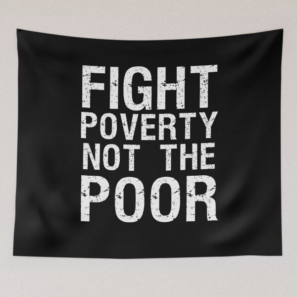 Item preview, fight poverty not the poor designed and sold by ohmier.