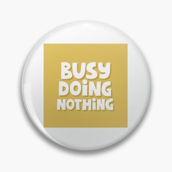 Item preview, Busy Doing Nothing designed and sold by Starlikeyouself.