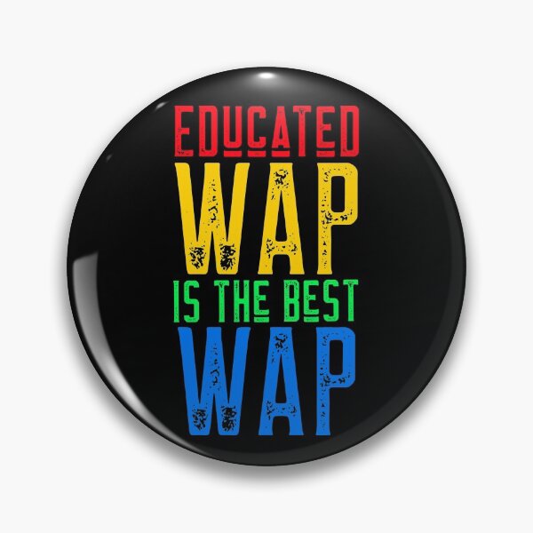 Item preview, Educated WAP is The Best WAP designed and sold by alancrapopod.