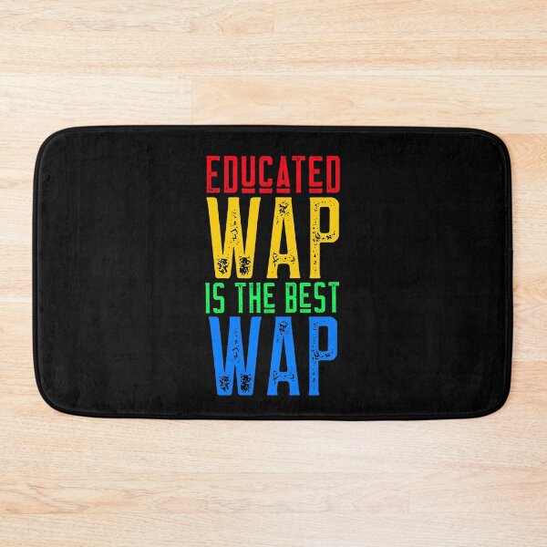 Item preview, Educated WAP is The Best WAP designed and sold by alancrapopod.