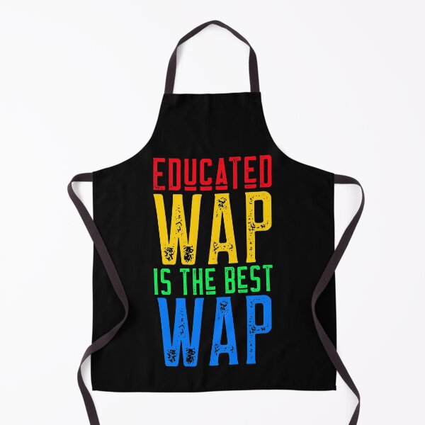 Item preview, Educated WAP is The Best WAP designed and sold by alancrapopod.