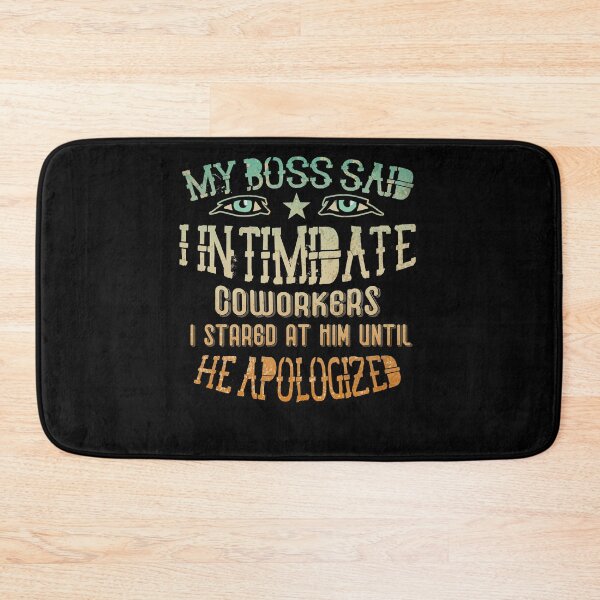 Item preview, My Boss Said I Intimidate Coworkers I Stared At Him Until He Apologized  designed and sold by BaseStore.
