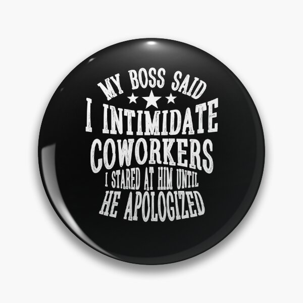 Item preview, My Boss Said I Intimidate Coworkers I Stared At Him Until He Apologized designed and sold by BaseStore.