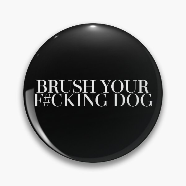 Item preview, BRUSH YOUR F#CKING DOG designed and sold by LeahEiden.