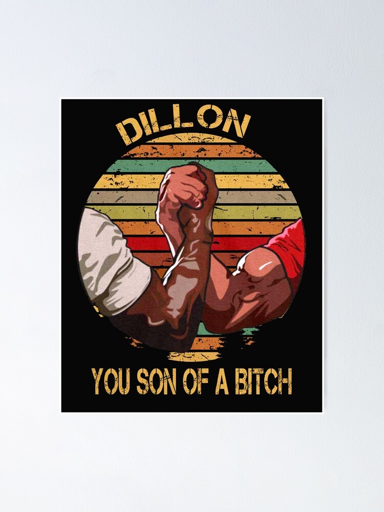 Dillon You Son Of A Bitch Poster By Terrygordon Redbubble