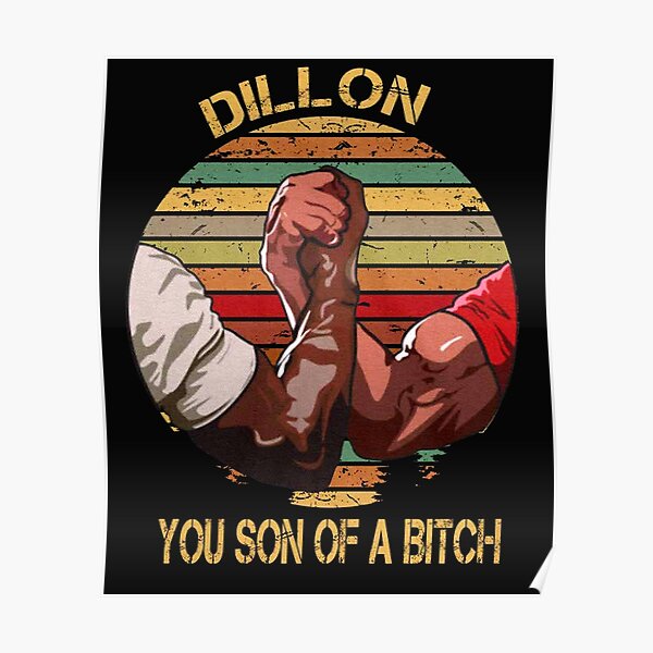 "Dillon You Son Of A Bitch " Poster By TerryGordon | Redbubble