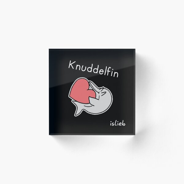 Knuddelfin Acrylblock