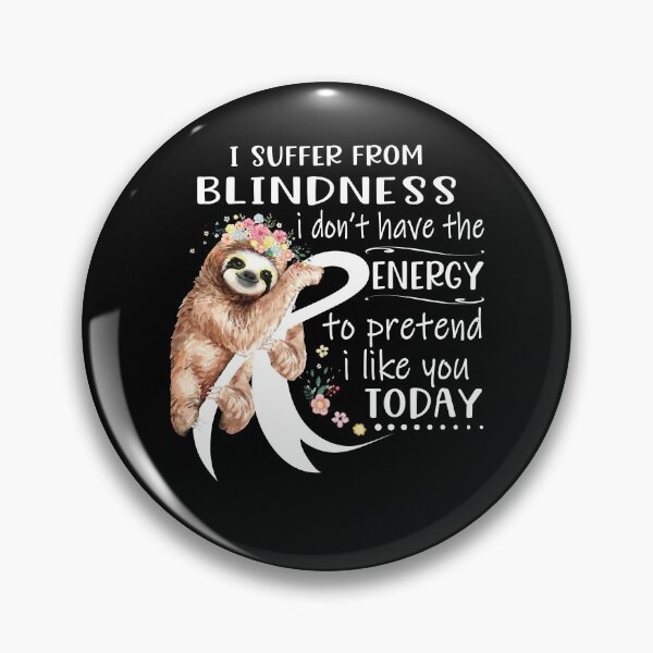 Item preview, I Suffer From Blindness i don't have the Energy To Pretend I Like You Today designed and sold by RunningShop.