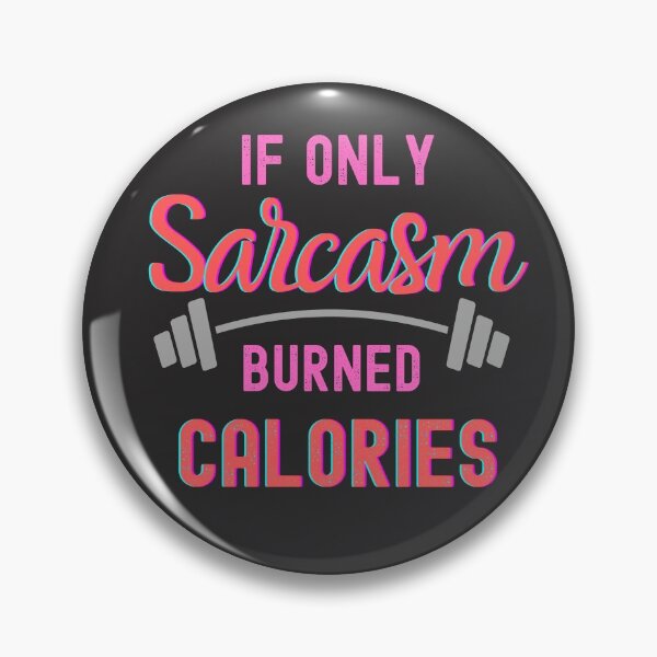 Item preview, IF ONLY SARCASM BURNED CALORIES CLASSIC TSHIRT designed and sold by JaylaStarr.