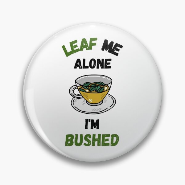 Item preview, Leaf Me Alone I'm Bushed designed and sold by Sus-Snail-Co.