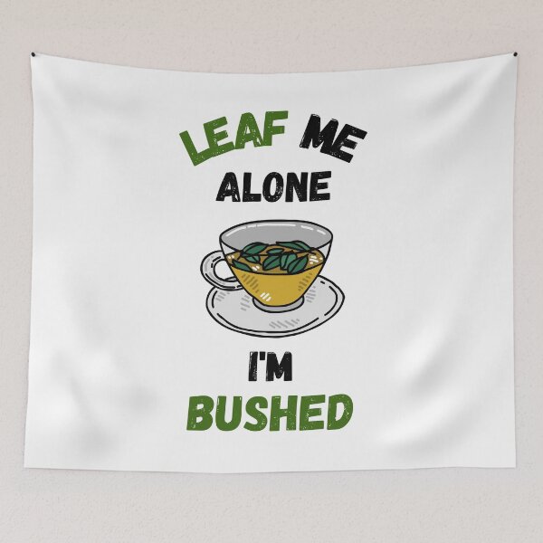 Item preview, Leaf Me Alone I'm Bushed designed and sold by Sus-Snail-Co.