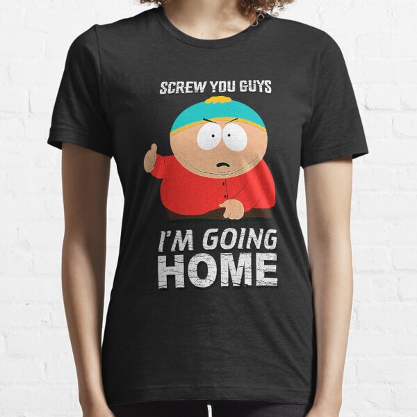 screw you guys im going home shirt