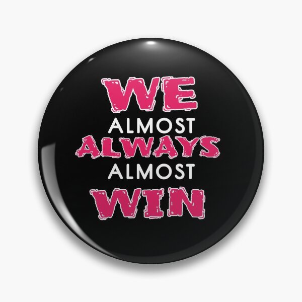 Item preview, WE ALMOST ALWAYS ALMOST WIN designed and sold by Hussain Shirts.