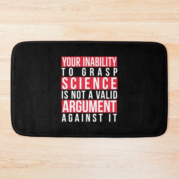 Item preview, Your Inability to Grasp Science Is Not a Valid Argument Against It designed and sold by AnyKitty.