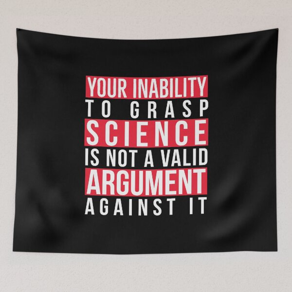 Item preview, Your Inability to Grasp Science Is Not a Valid Argument Against It designed and sold by AnyKitty.