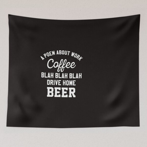 Item preview, A poem about work blah blah blah drive home beer designed and sold by malek24.
