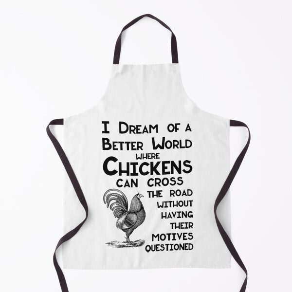 Item preview, I Dream of a Better World for Chickens Crossing the Road Joke designed and sold by SirLeeTees.
