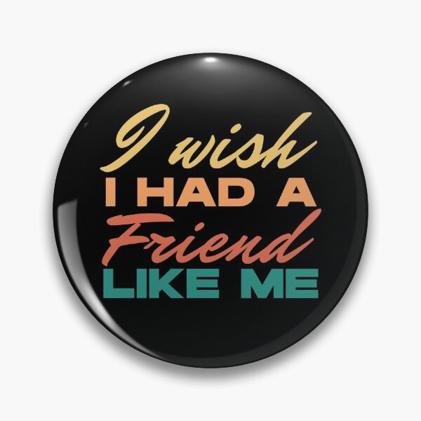 Item preview, I wish I had a friend like me - funny saying designed and sold by Atleta-Cali.